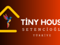 Tiny House Türkiye Tekerlekli Küçük Ev Üreticisi | Setencioğlu